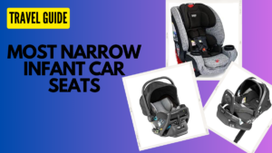 Top 6 Most Narrow Infant Car Seats