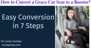 How to Convert Graco car Seat to Booster in 7 Steps?
