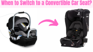 When to Switch to a Convertible Car Seat