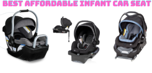 Best Affordable Infant Car Seat